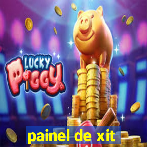 painel de xit